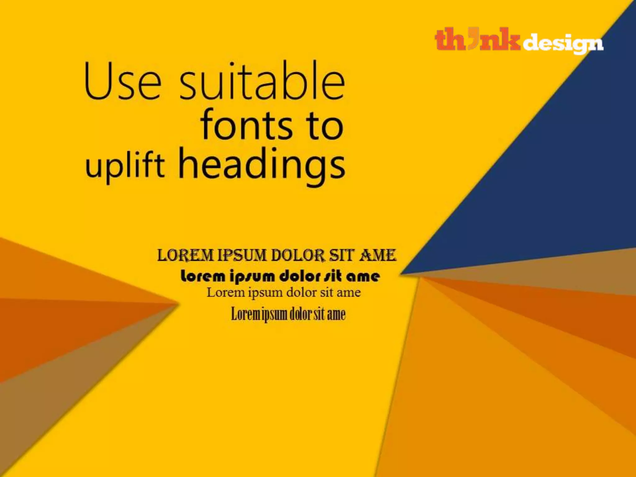 Use suitable fonts to uplift headings
 