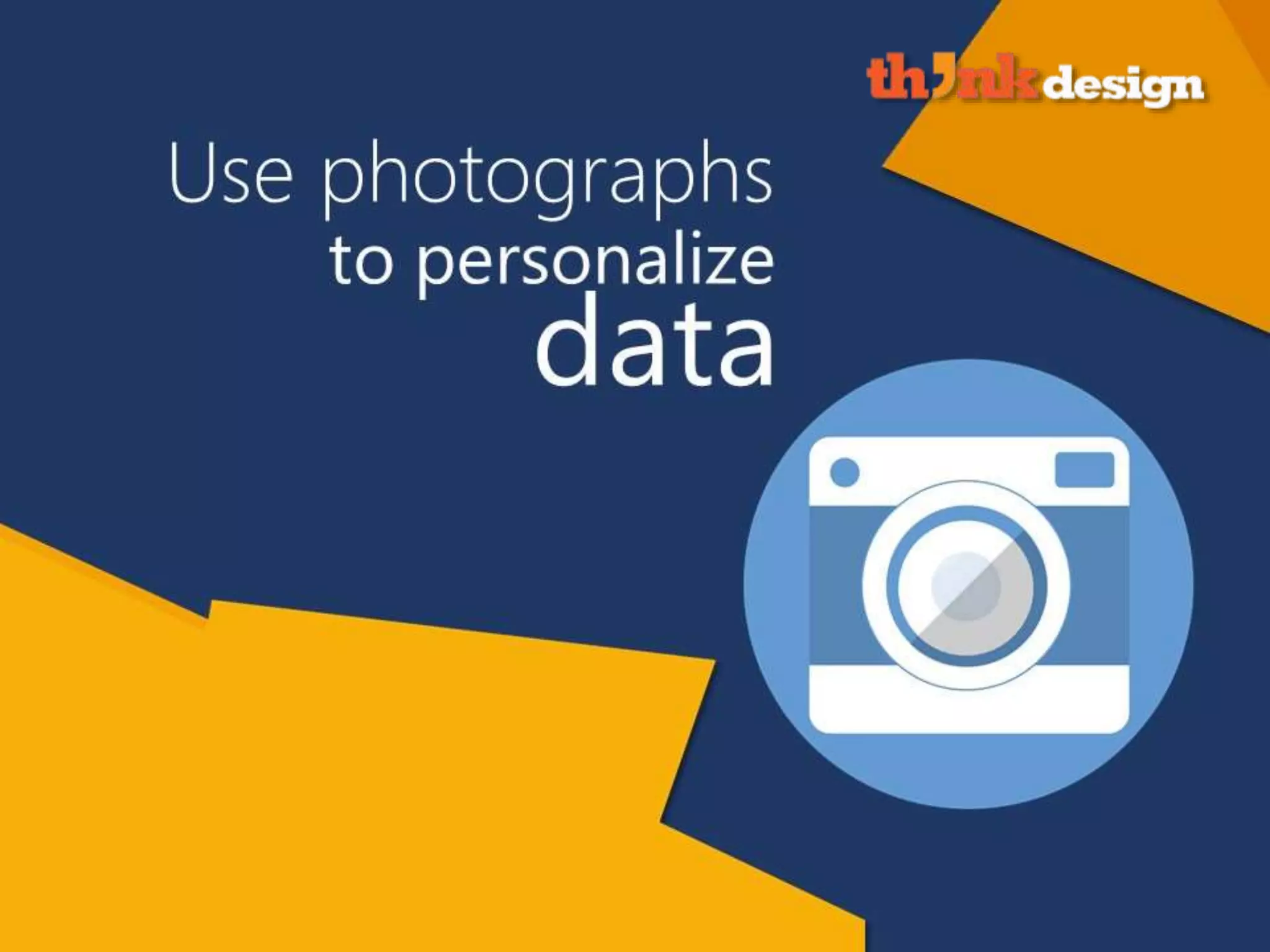 Use photographs to personalize data
 