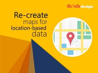 Re-create maps for location-based data
 