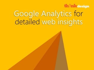 Google Analytics for detailed web insights
 