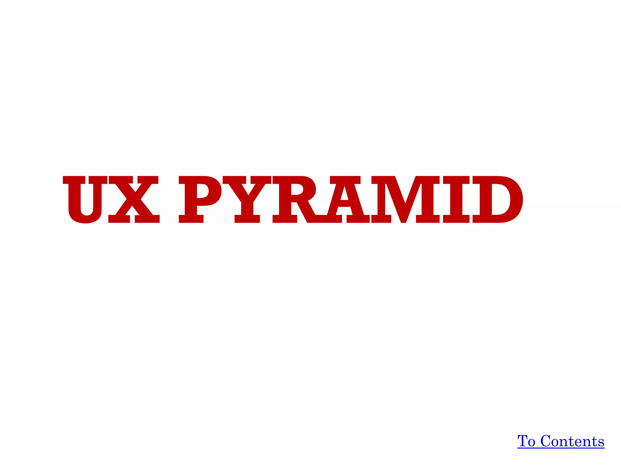 UX PYRAMID
To Contents
 
