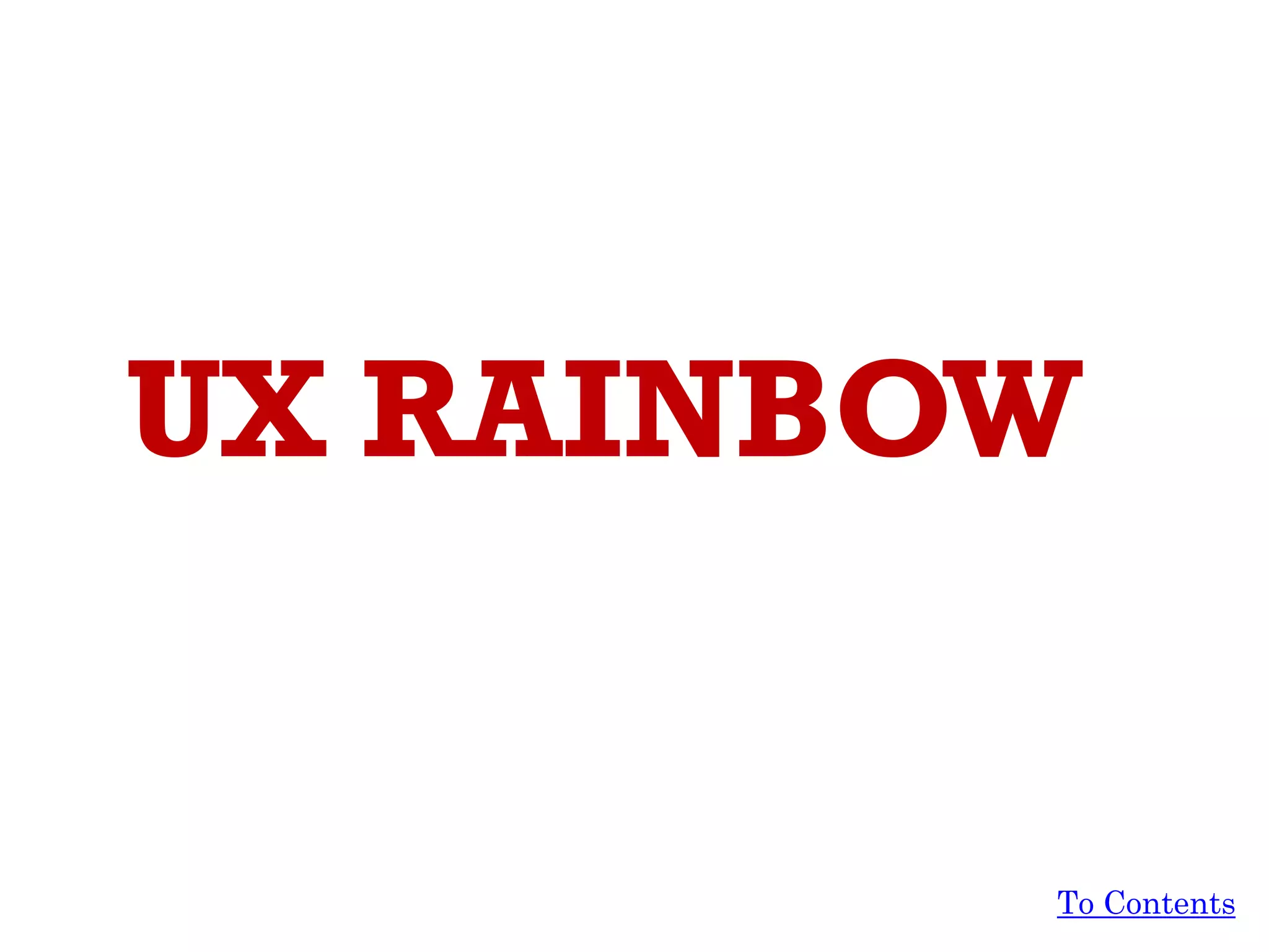 UX RAINBOW
To Contents
 