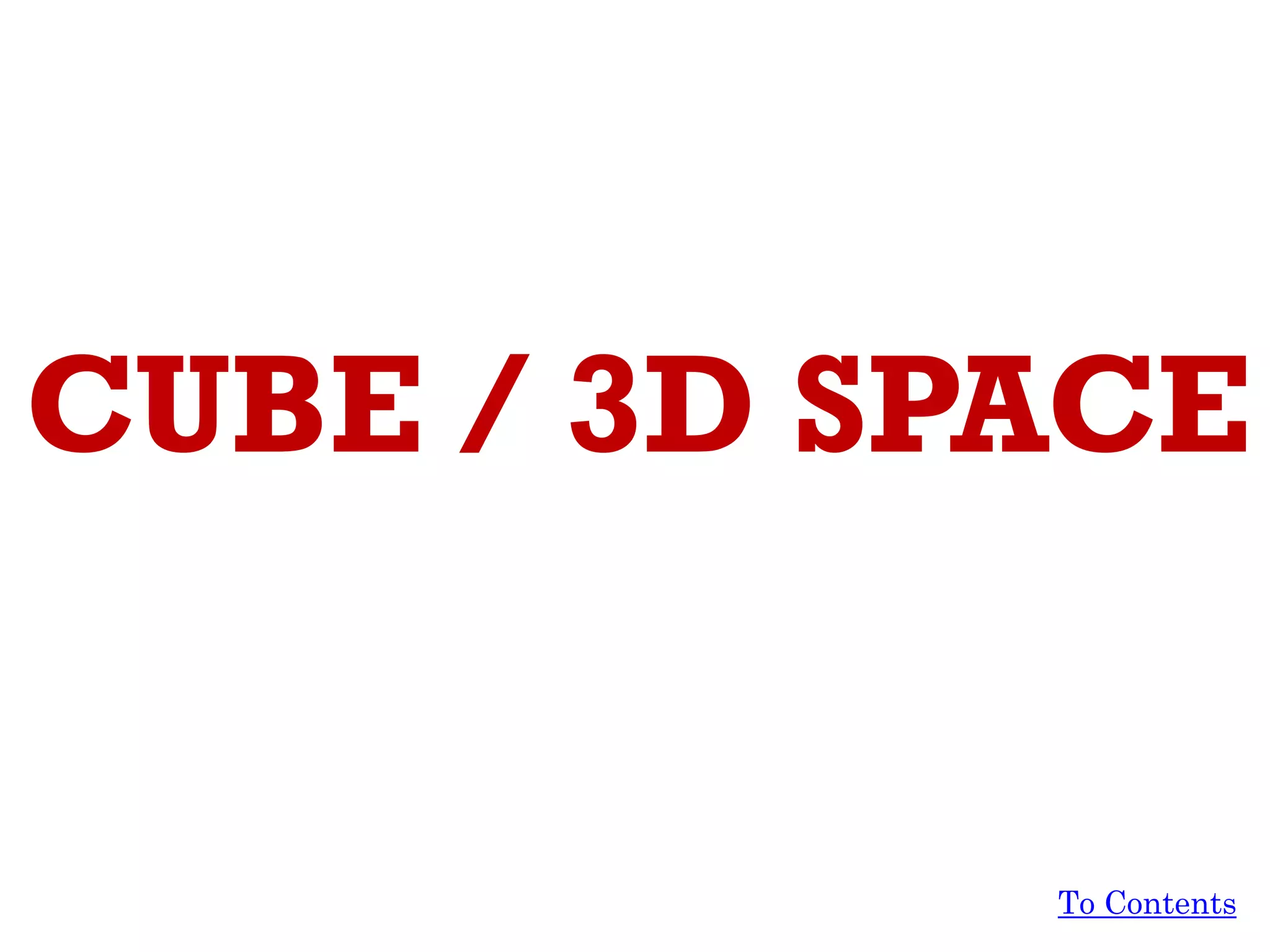 CUBE / 3D SPACE
To Contents
 