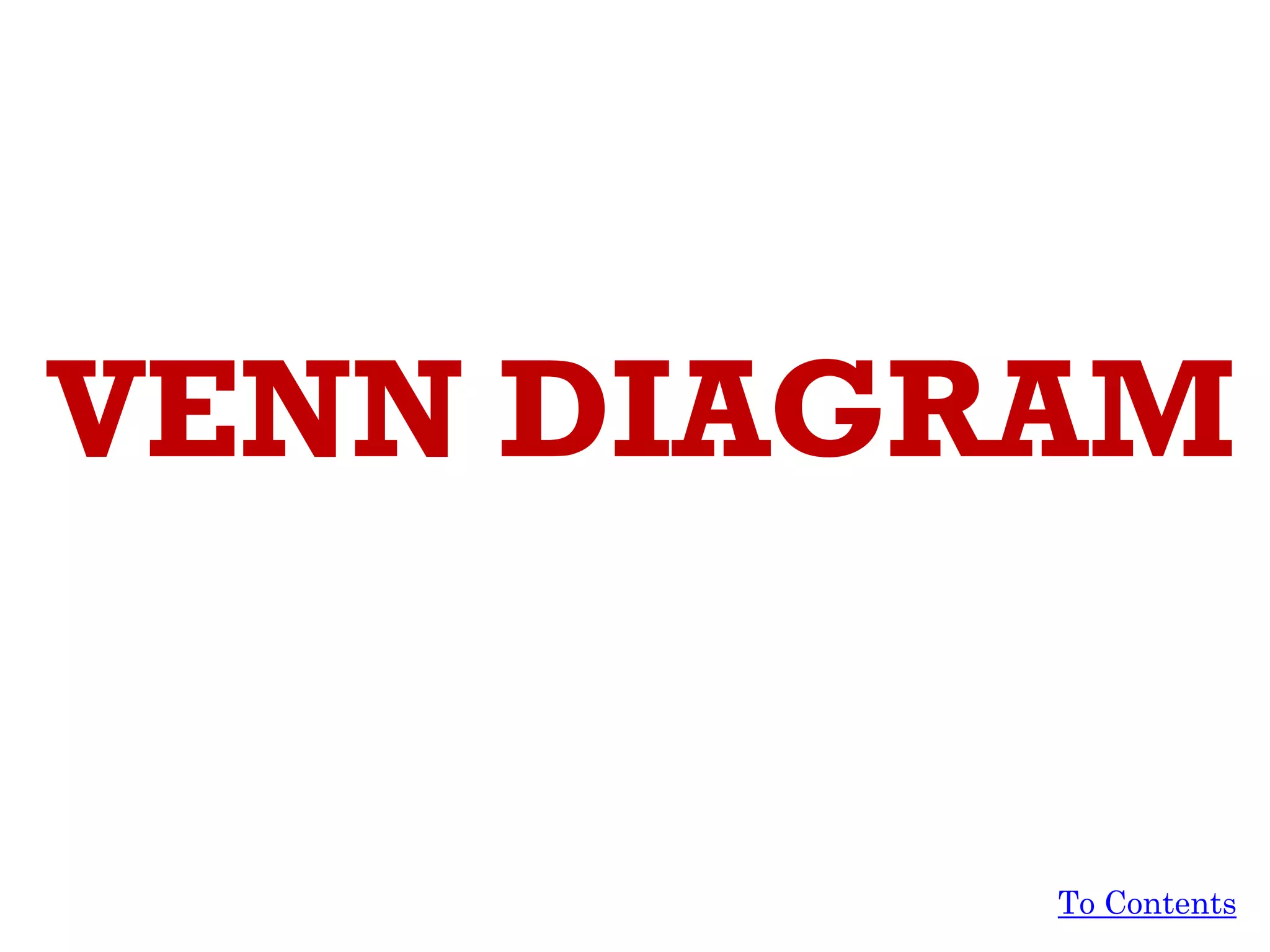 VENN DIAGRAM
To Contents
 