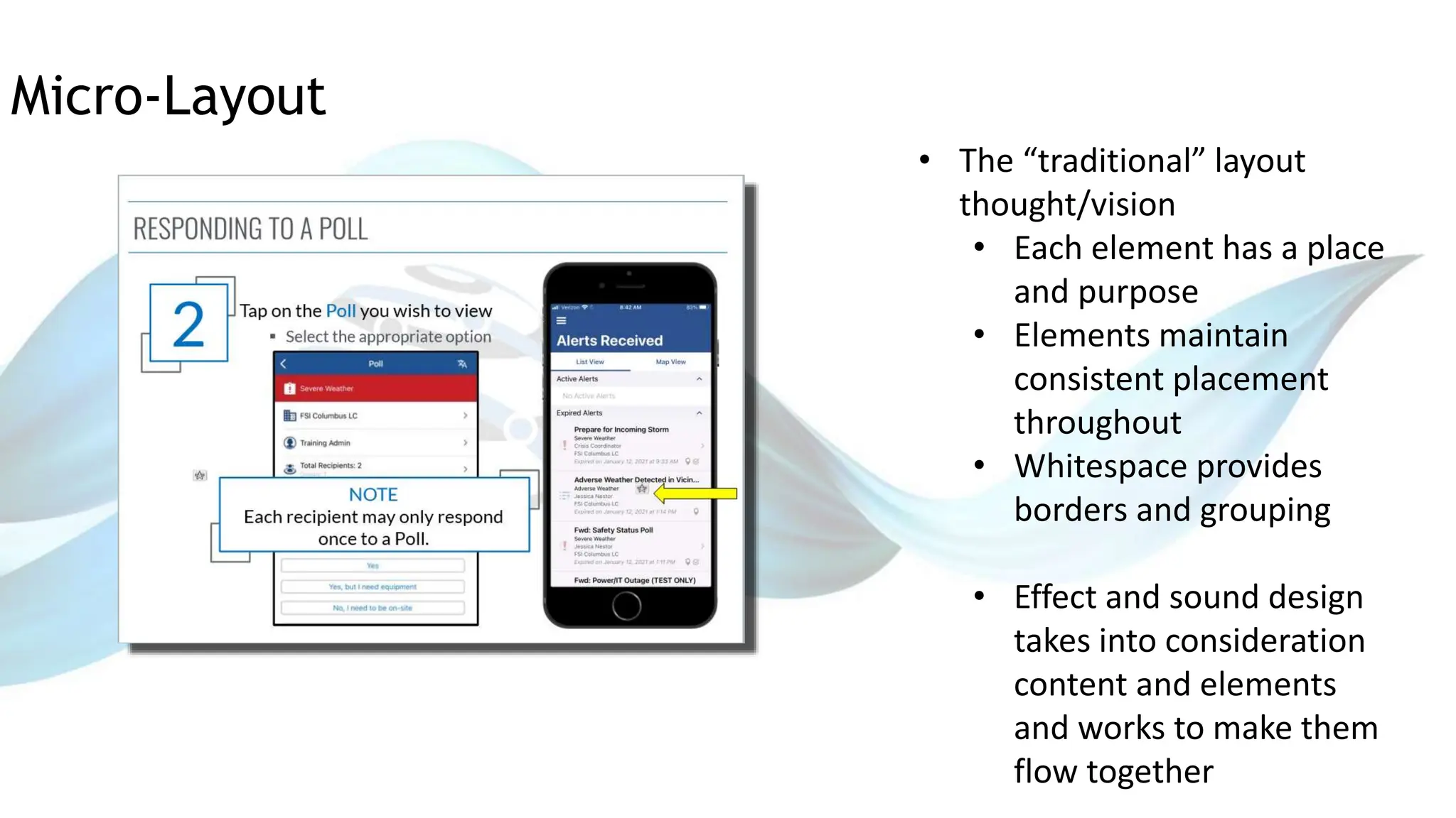 Micro-Layout
• The “traditional” layout
thought/vision
• Each element has a place
and purpose
• Elements maintain
consistent placement
throughout
• Whitespace provides
borders and grouping
• Effect and sound design
takes into consideration
content and elements
and works to make them
flow together
 