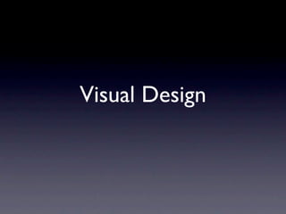 Visual Design
 