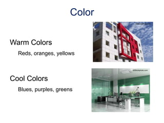 Warm Colors
Reds, oranges, yellows
Cool Colors
Blues, purples, greens
Color
©iStockphoto.com
©iStockphoto.com
 