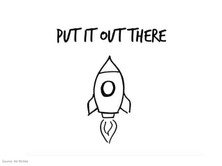 Put it out there
Source: Alli McKee
 