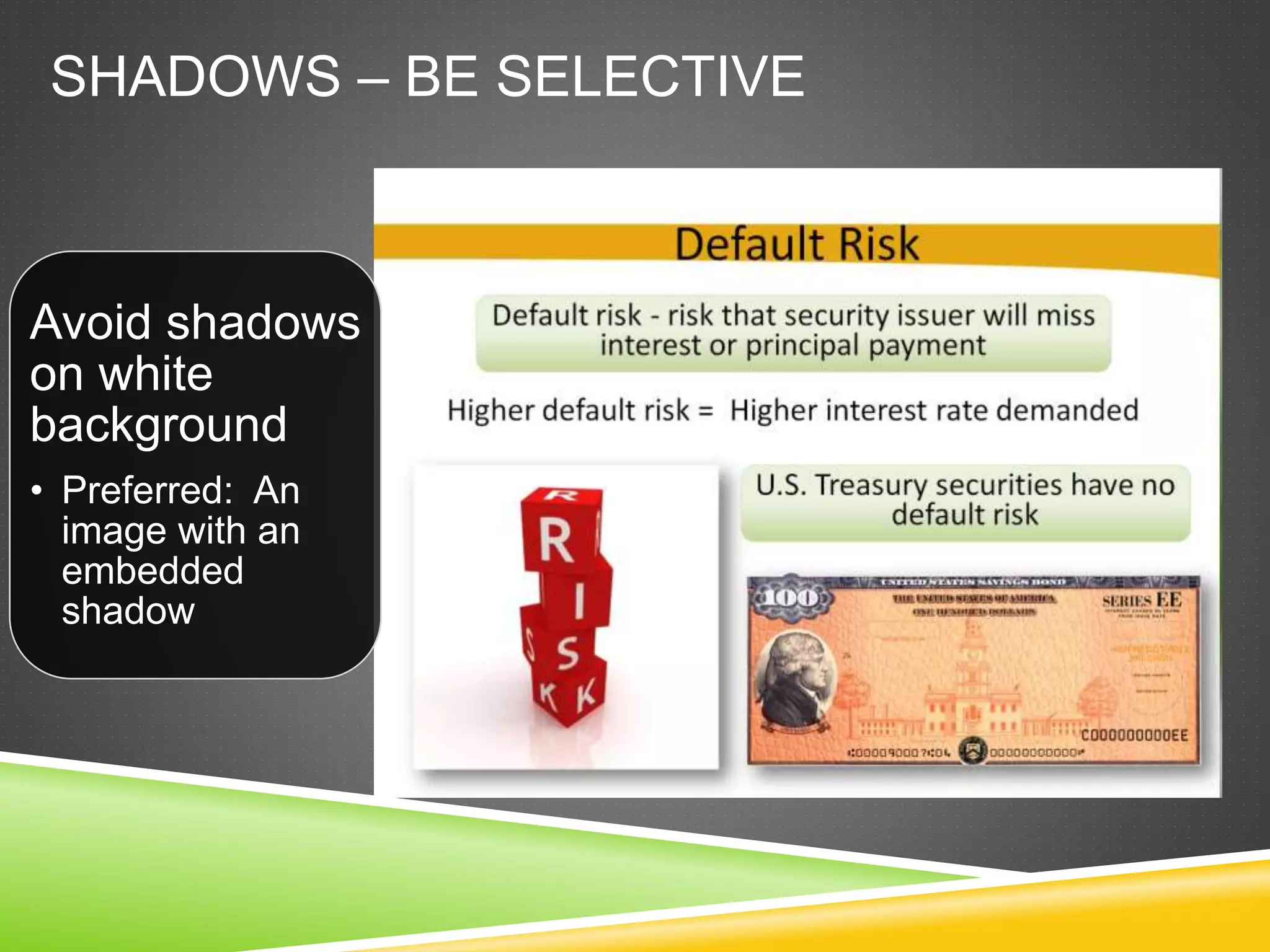 SHADOWS – BE SELECTIVE
Avoid shadows
on white
background
• Preferred: An
image with an
embedded
shadow
 