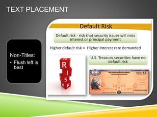 TEXT PLACEMENT
Non-Titles:
• Flush left is
best
 