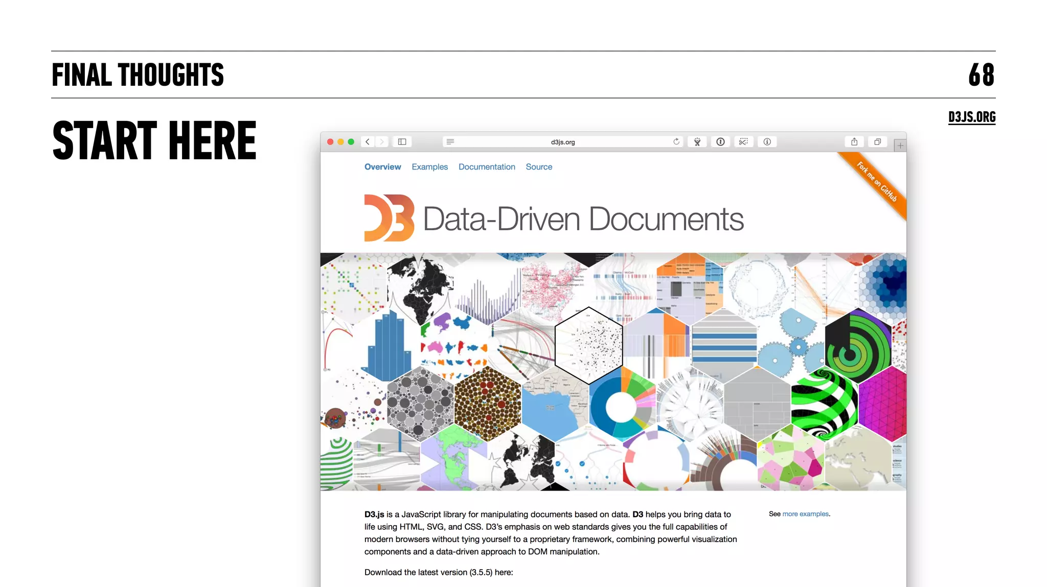 FINAL THOUGHTS
START HERE
68
D3JS.ORG
 