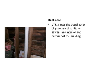 Roof vent VTR allows the equalization of pressure of sanitary sewer lines interior and exterior of the building.  