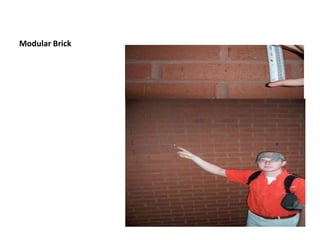 Modular BrickBrick that is most commonly usedNominal dimensions are 8”* 2 2/3”Actual dimensions are 7 5/8”* 2 ¼”