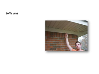 Soffit VentA vent on the eave of the roof to allow ventilation into the attic