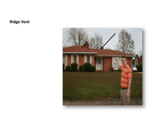 Ridge VentA vent located on the ridge of the roof to keep wind, rain, snow, and insects from entering the attic, all while providing ventilation