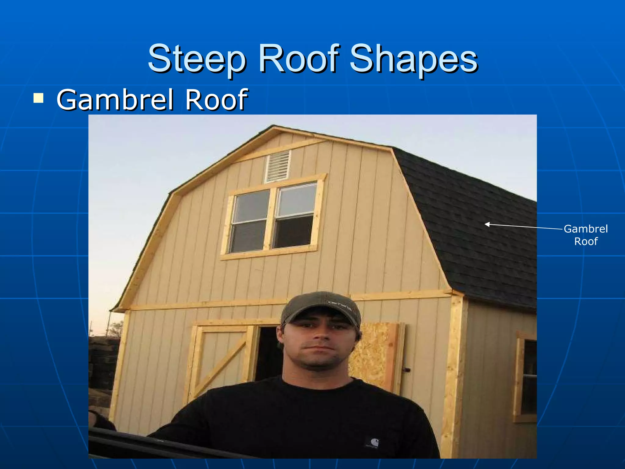 Steep Roof Shapes Gambrel Roof Gambrel Roof 
