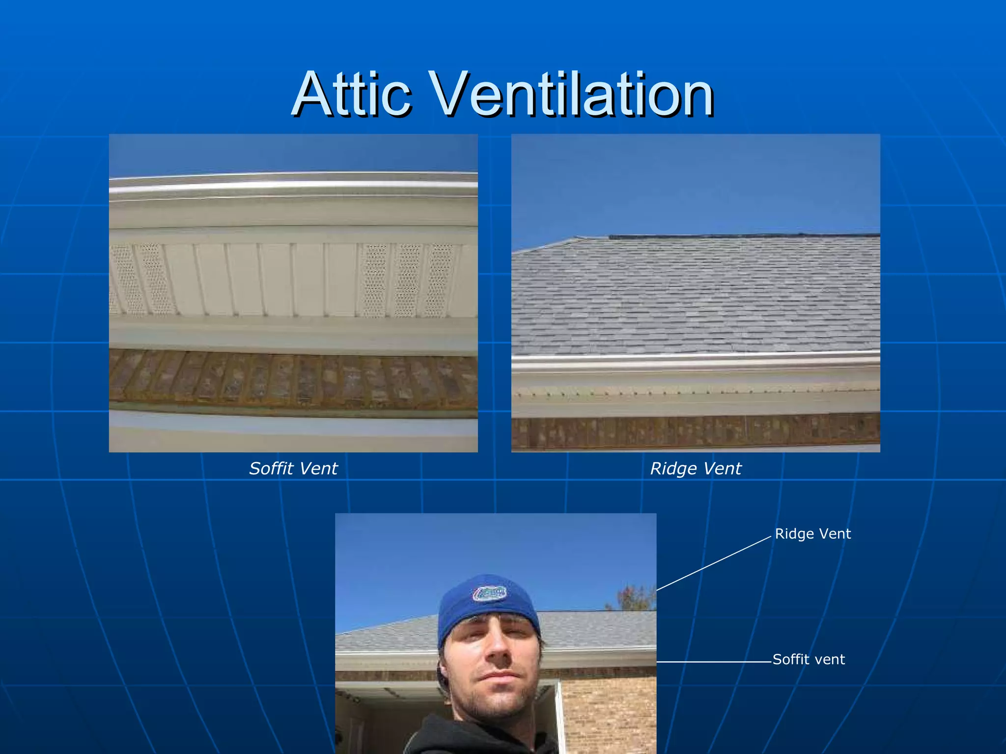 Attic Ventilation Soffit Vent Ridge Vent Ridge Vent Soffit vent 