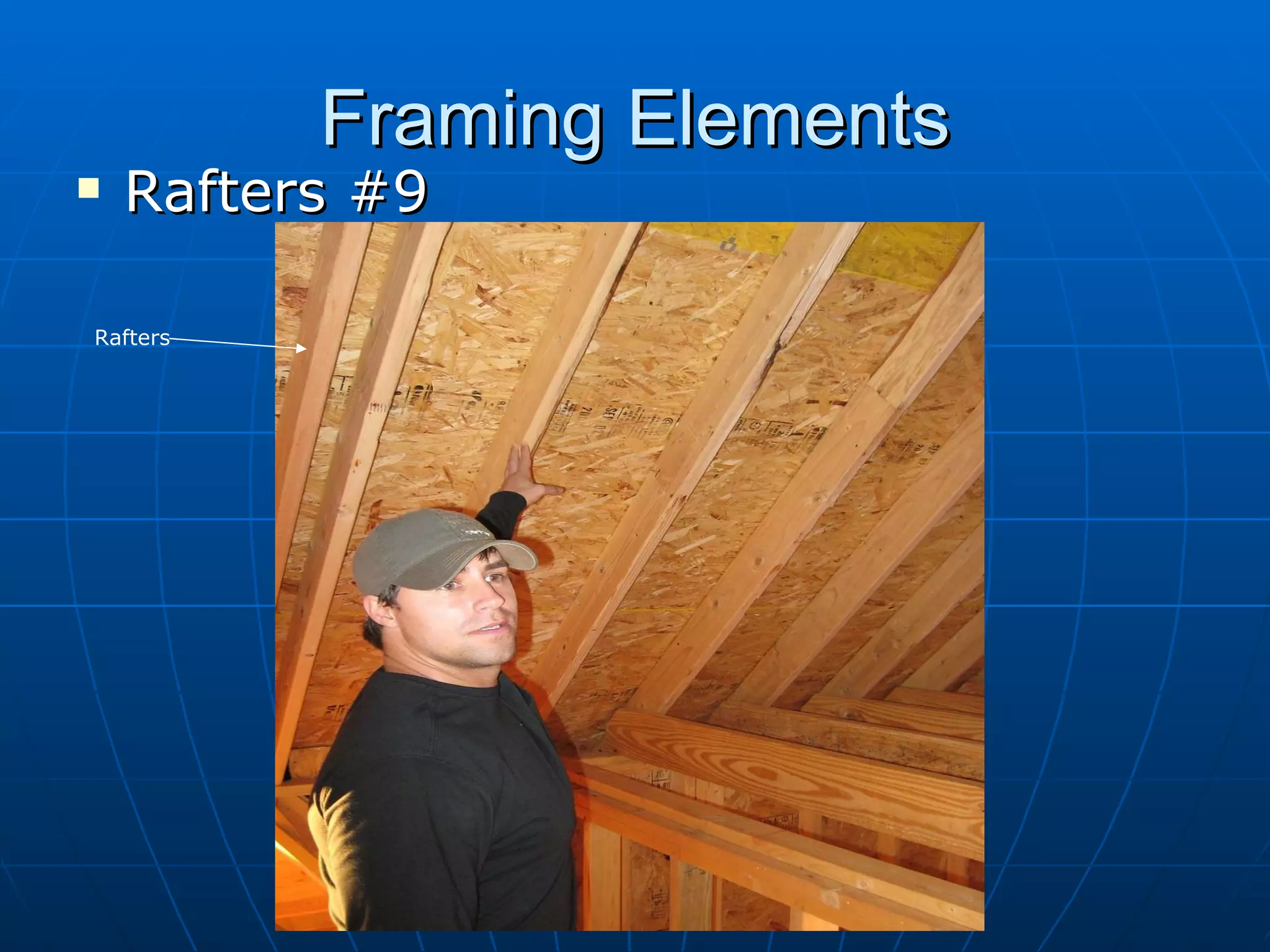 Framing Elements Rafters #9 Rafters 