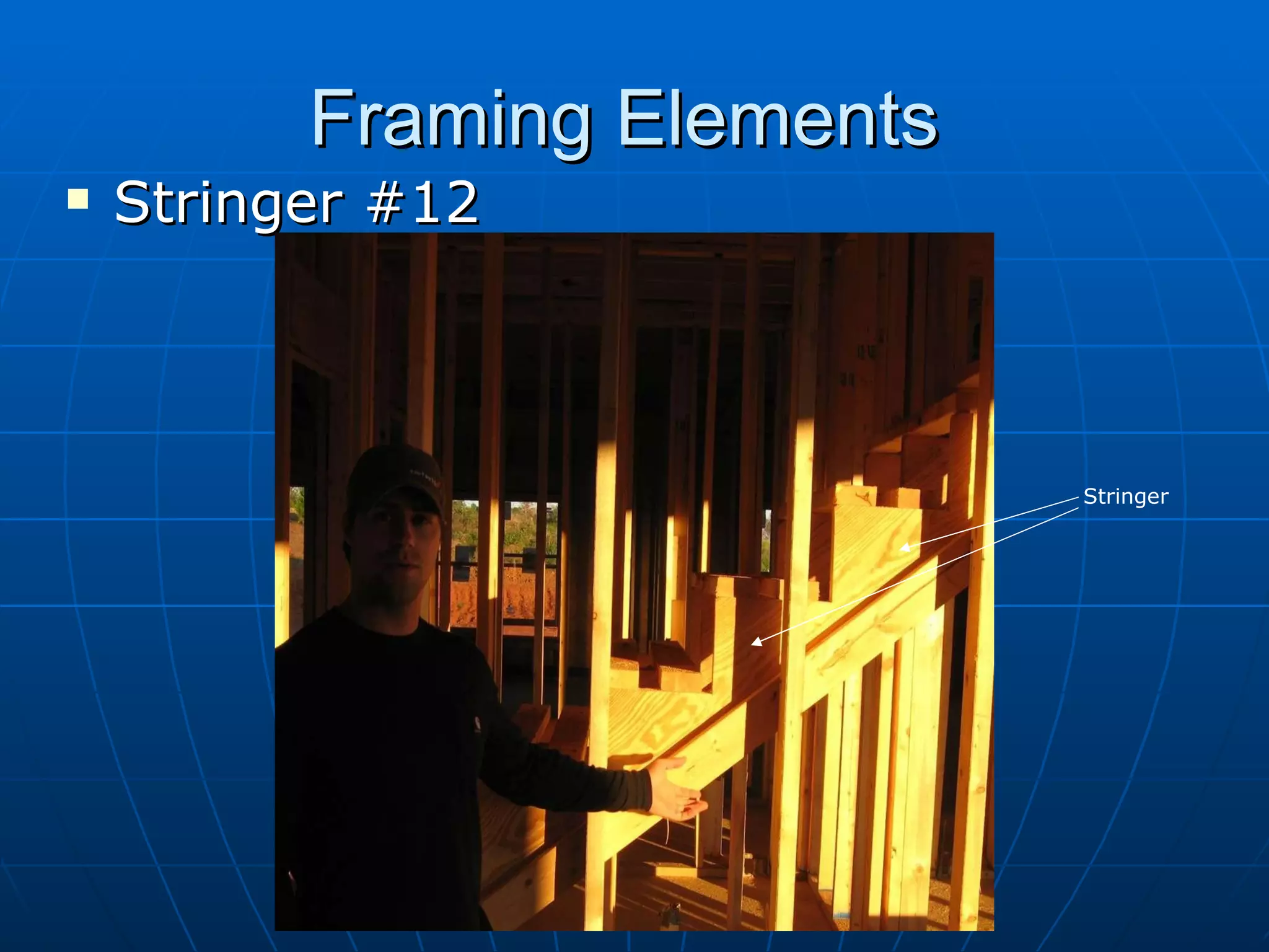 Framing Elements  Stringer #12 Stringer 