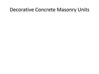 Decorative Concrete Masonry Units 