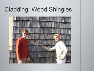 Cladding: Wood Shingles