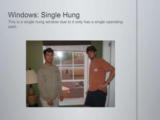 Windows: Single HungThis is a single hung window due to it only has a single operating sash