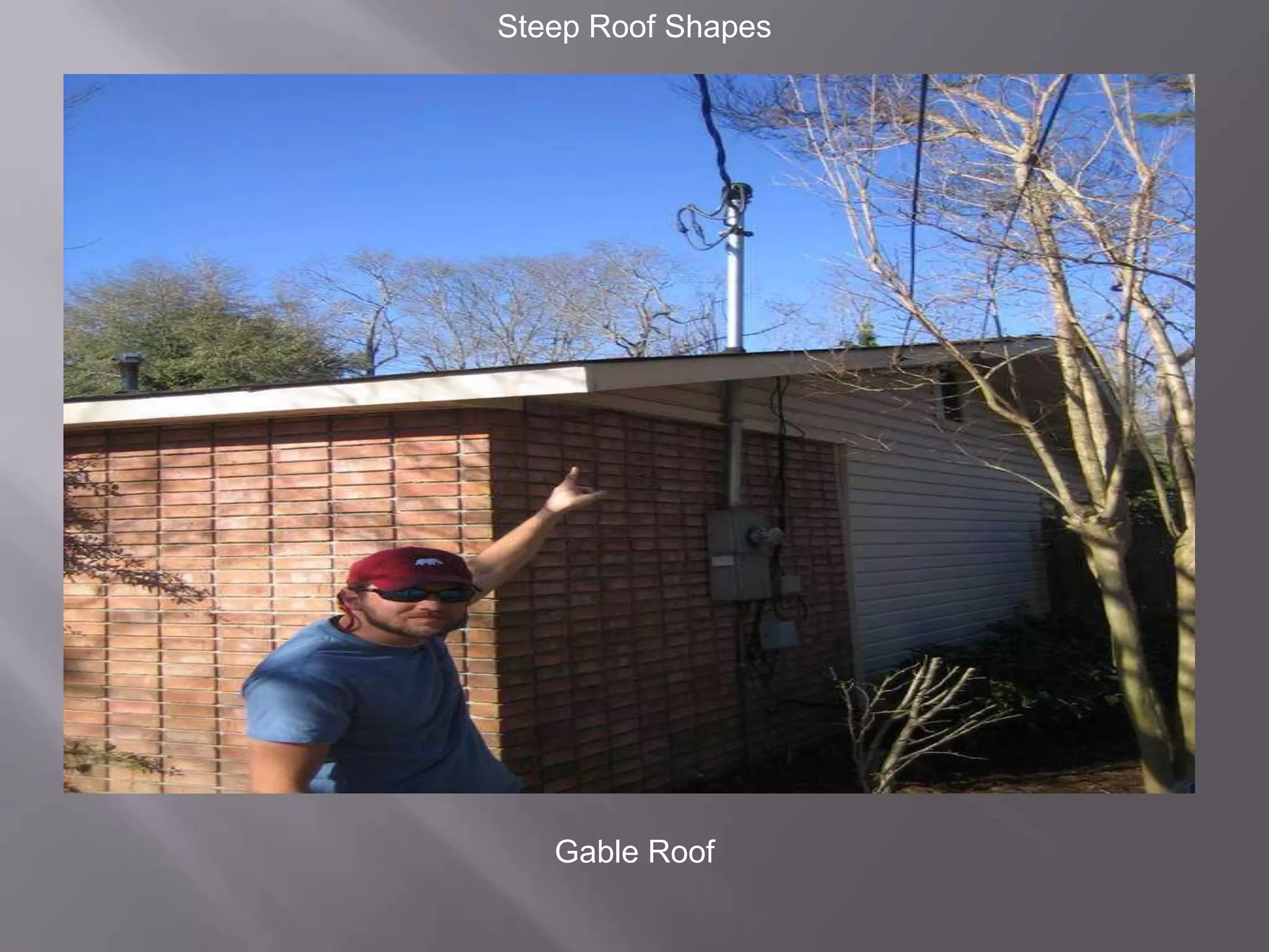 Steep Roof ShapesGable Roof