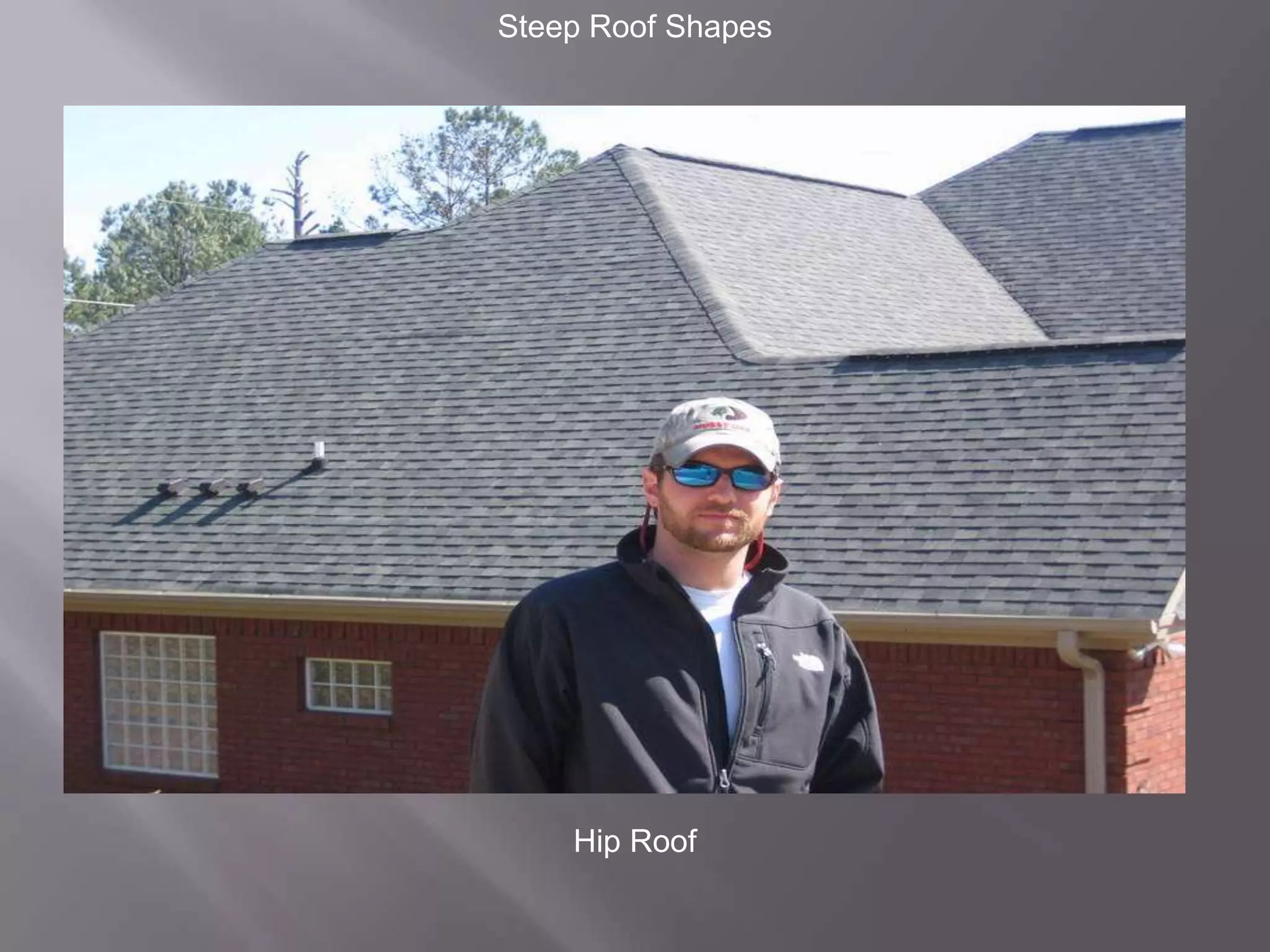 Steep Roof ShapesHip Roof