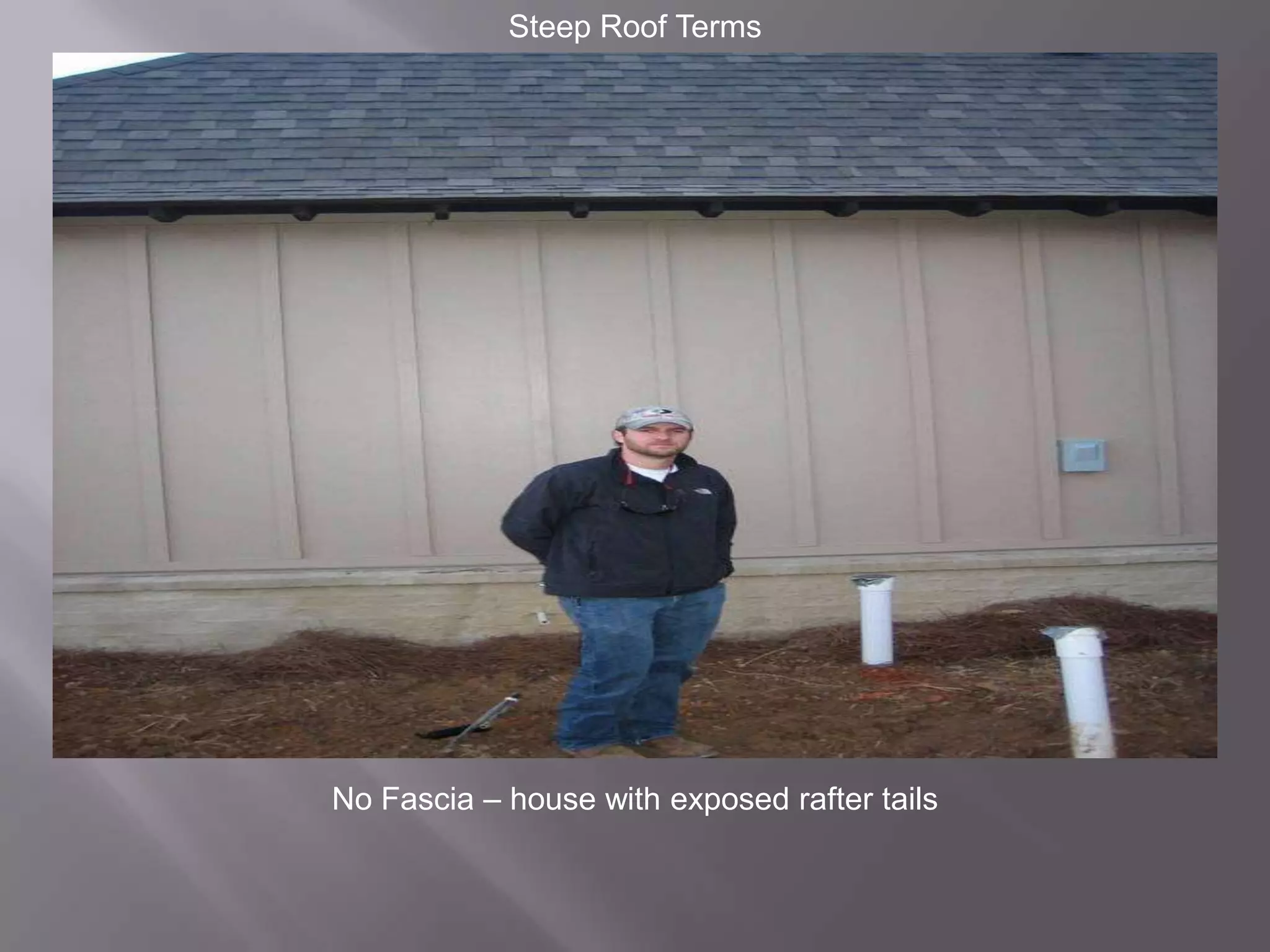 Steep Roof TermsNo Fascia – house with exposed rafter tails