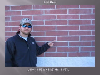 Brick SizesUtility – 3 1/2 Wx 3 1/2” Hx 11 1/2” L