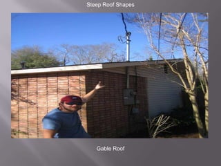 Steep Roof ShapesGable Roof