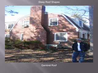 Steep Roof ShapesGambrel Roof
