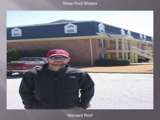 Steep Roof ShapesMansard Roof