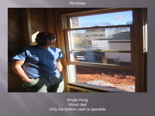 WindowsSingle HungWood cladOnly the bottom sash is operable