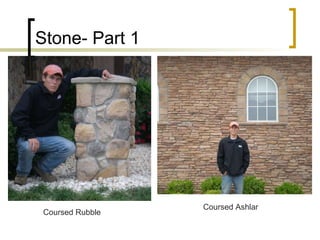 Stone- Part 1 Coursed Ashlar Coursed Rubble 