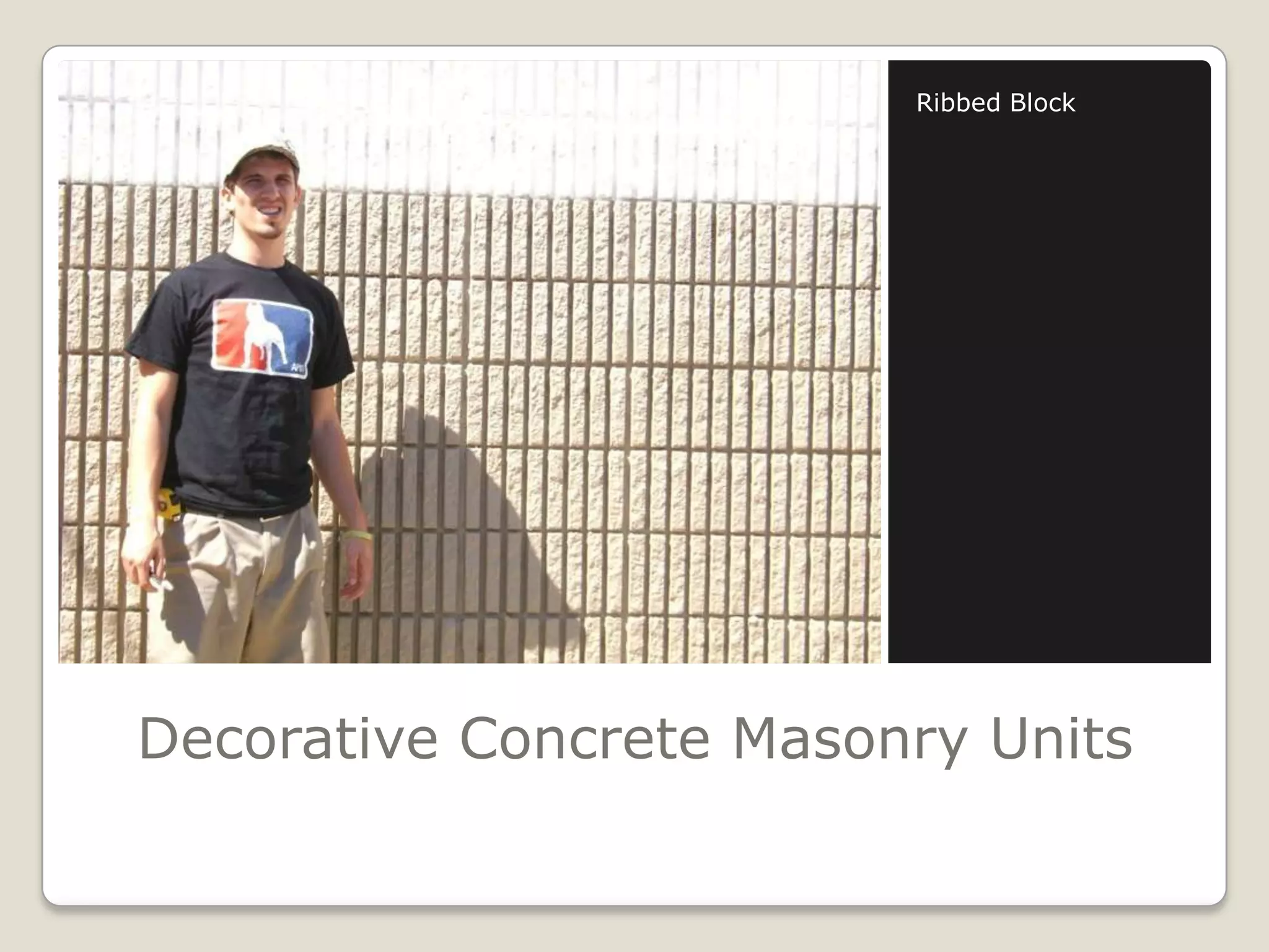 Decorative Concrete Masonry UnitsRibbed Block