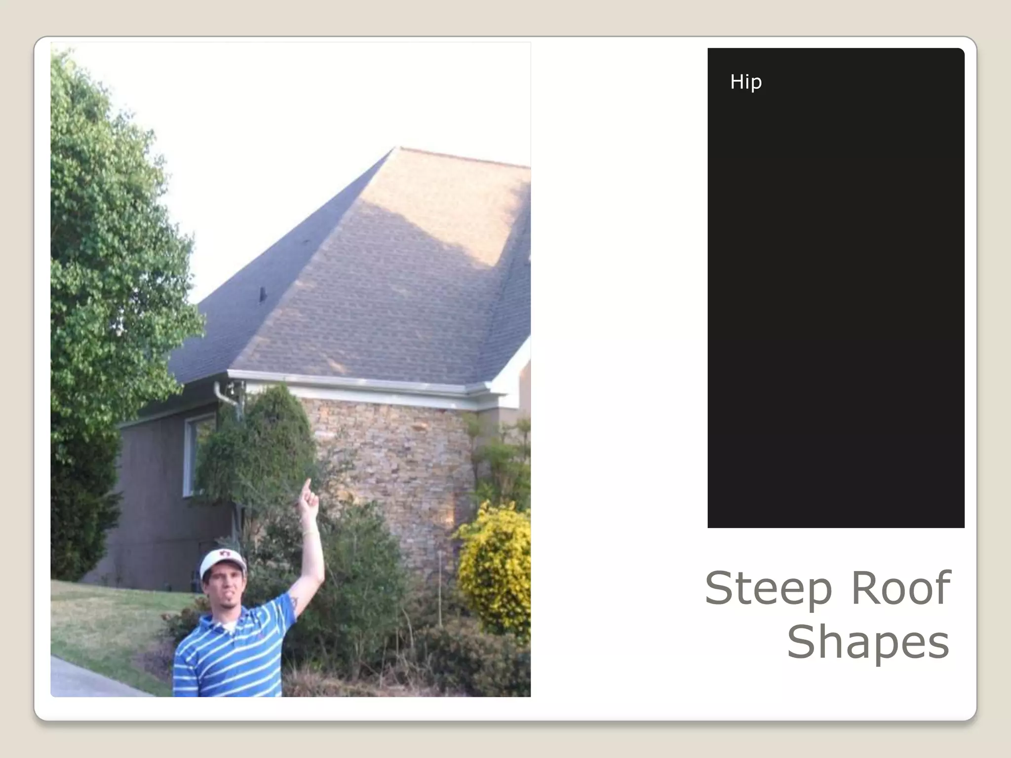 Steep Roof ShapesHip 