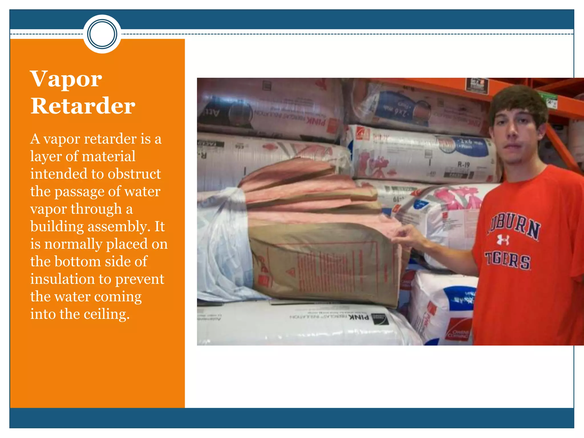 Vapor RetarderA vapor retarder is a layer of material intended to obstruct the passage of water vapor through a building assembly. It is normally placed on the bottom side of insulation to prevent the water coming into the ceiling.
