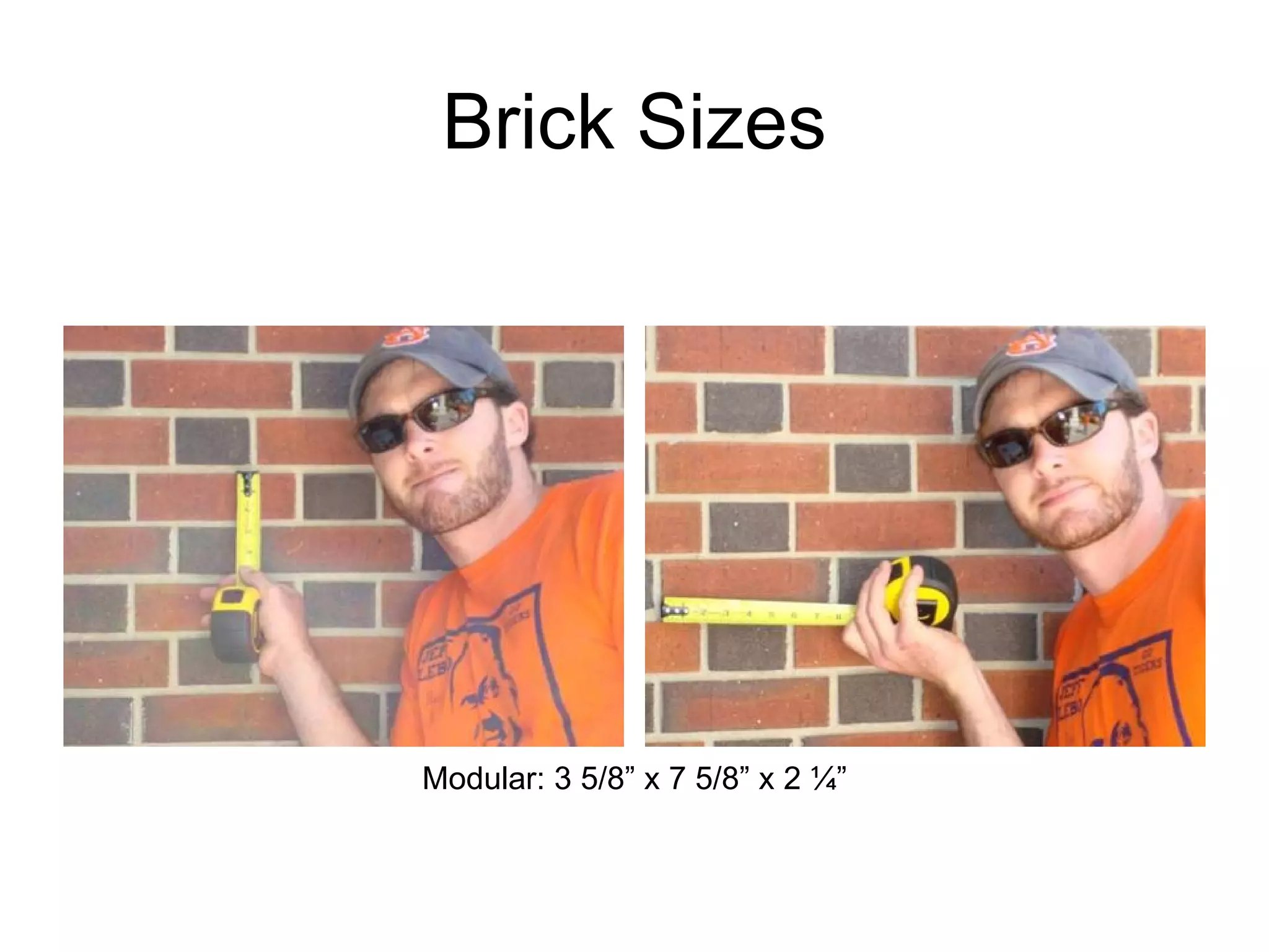 Brick Sizes Modular: 3 5/8” x 7 5/8” x 2 ¼” 