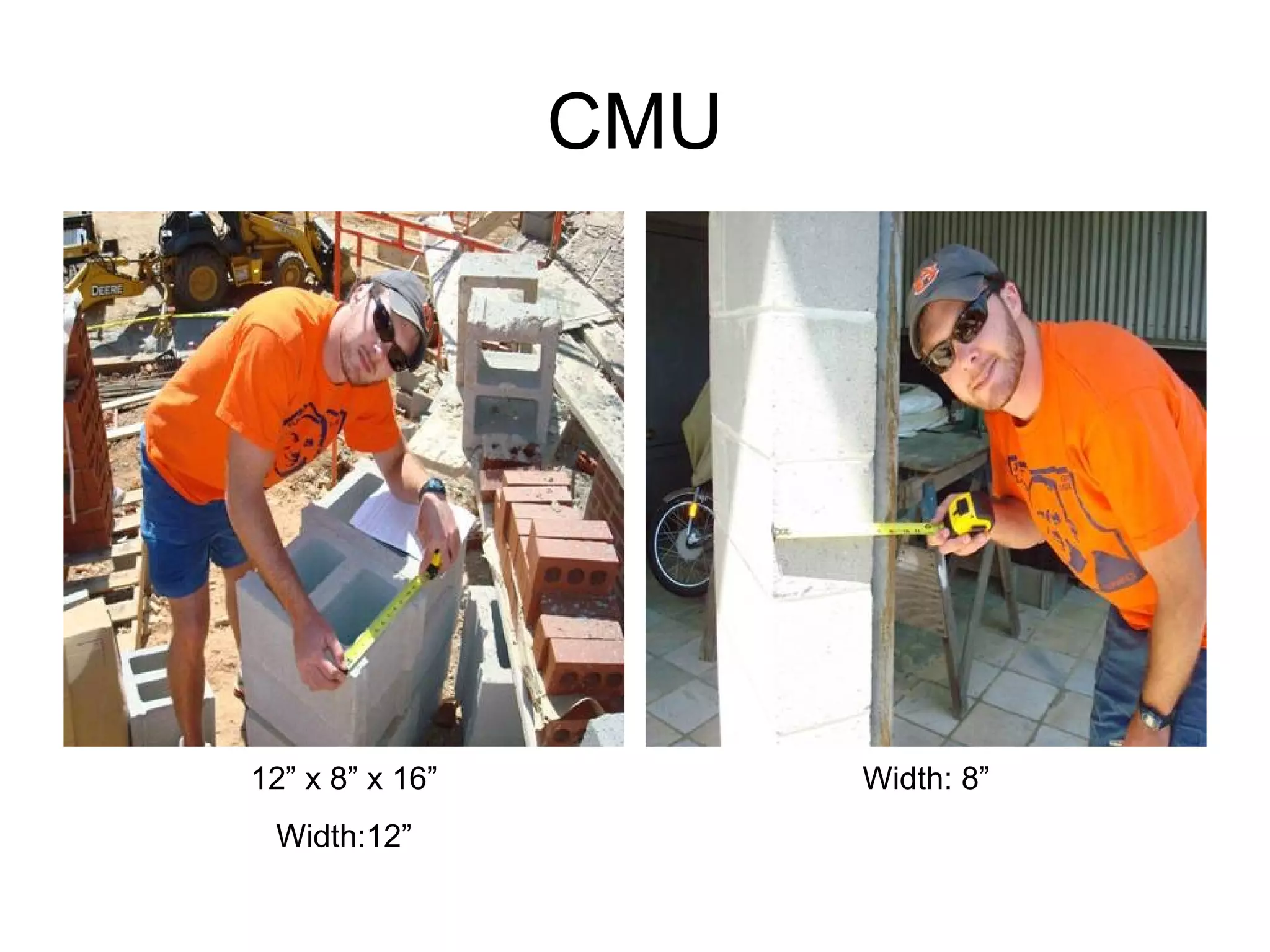 CMU 12” x 8” x 16” Width:12” Width: 8” 