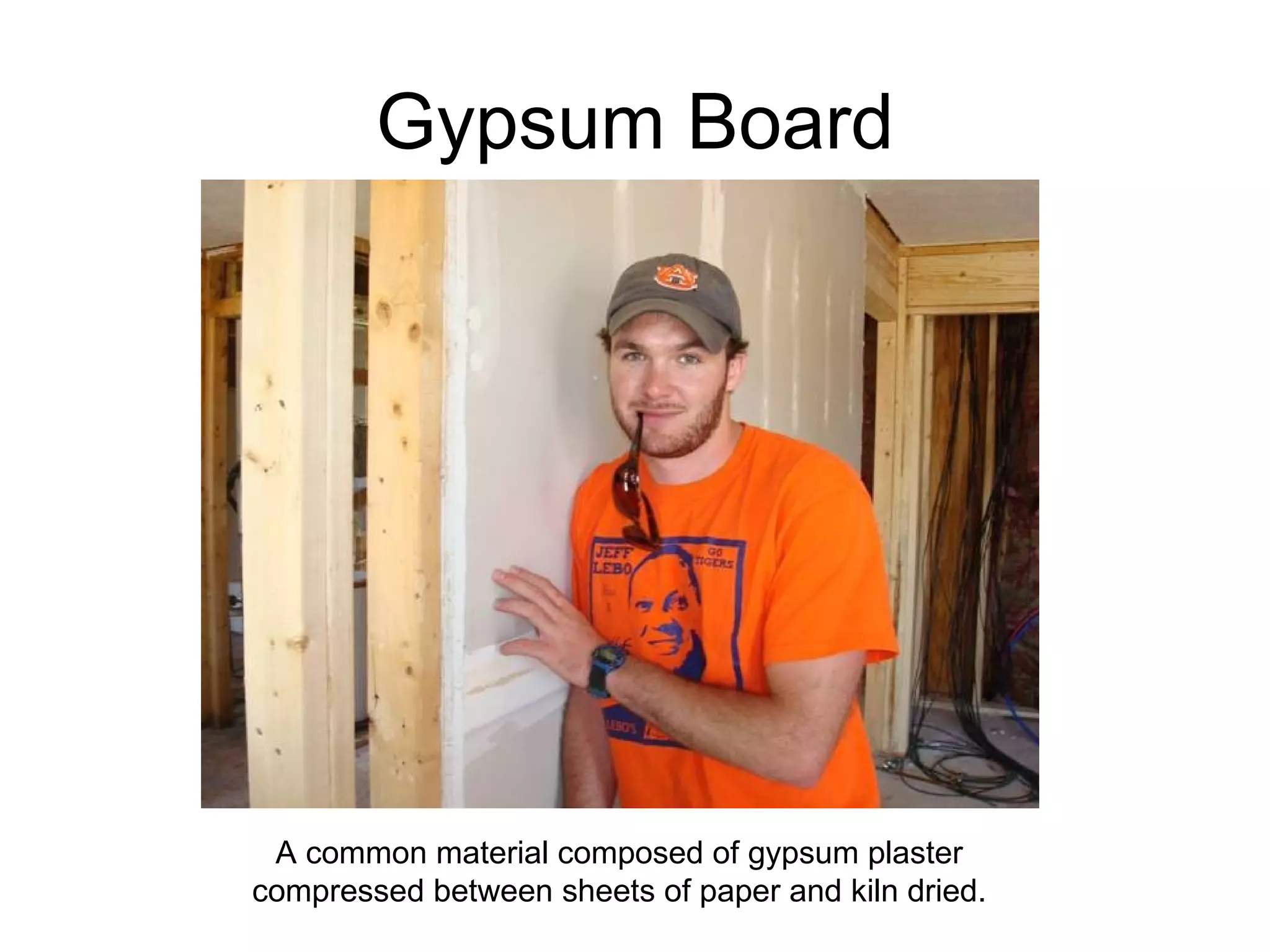 Gypsum Board A common material composed of gypsum plaster compressed between sheets of paper and kiln dried. 