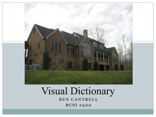 Visual Dictionary Ben Cantrell BCSI 2300 