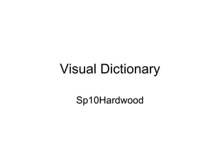 Visual Dictionary Sp10Hardwood 