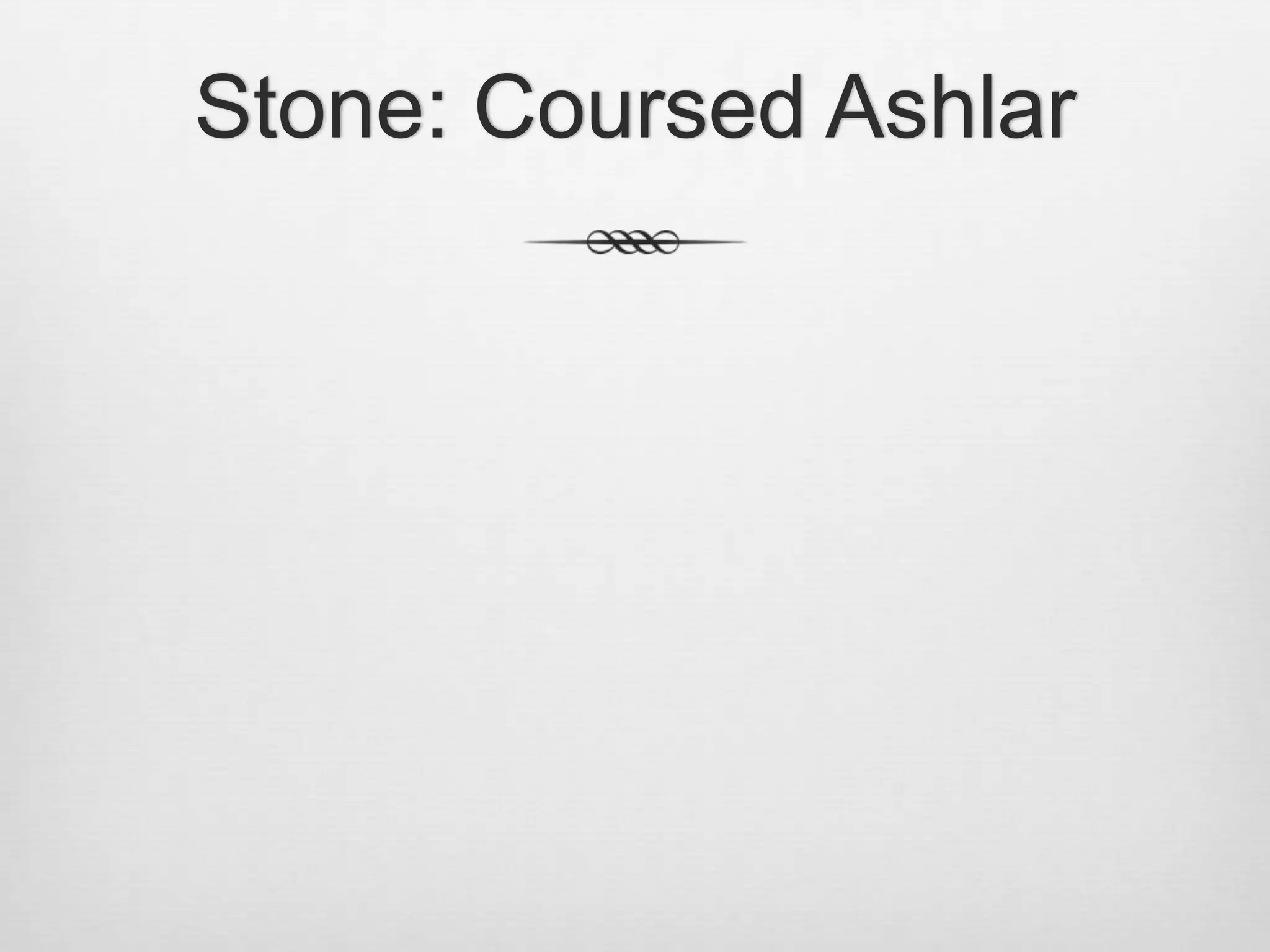 Stone: Coursed Ashlar