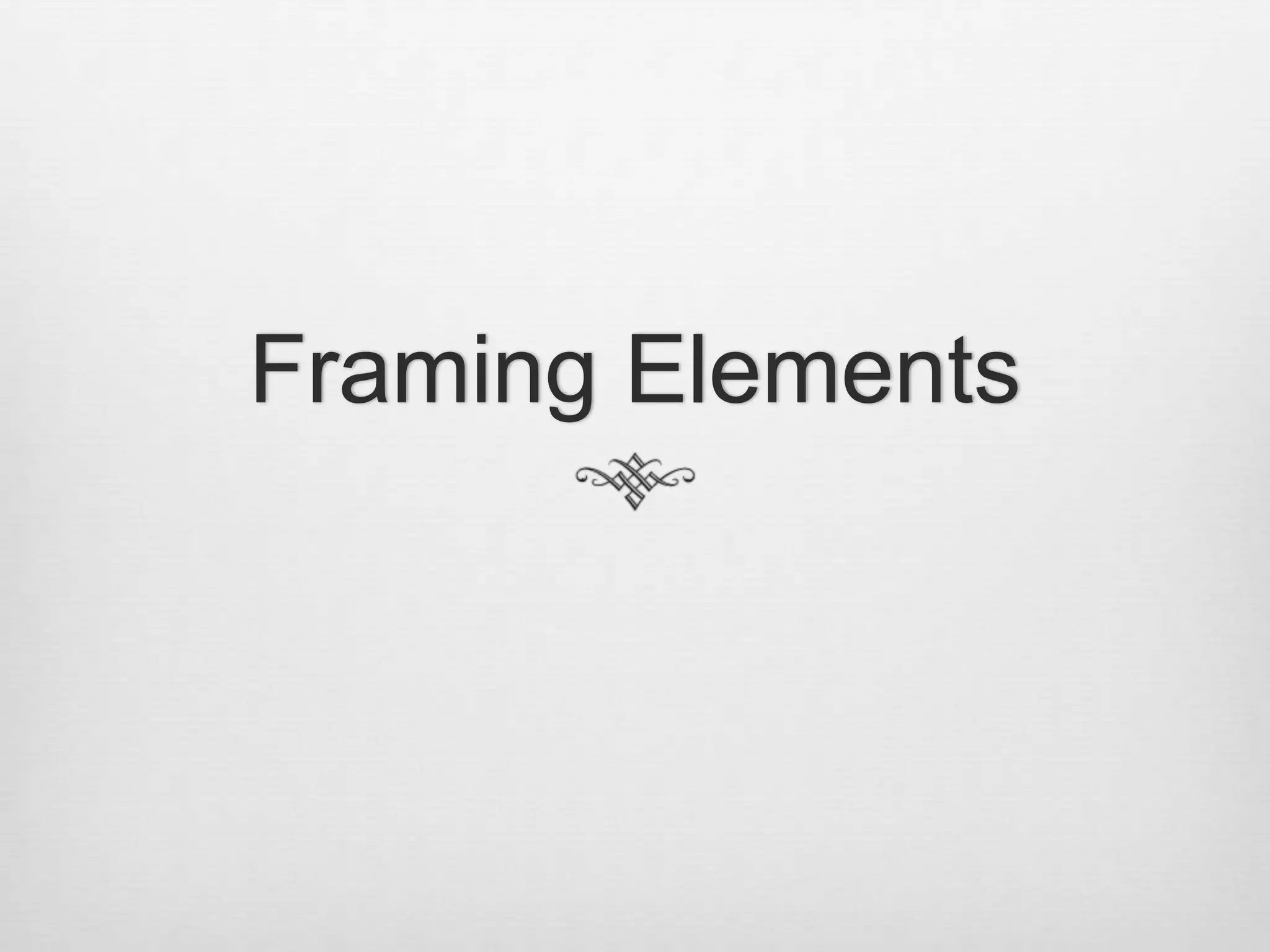 Framing Elements