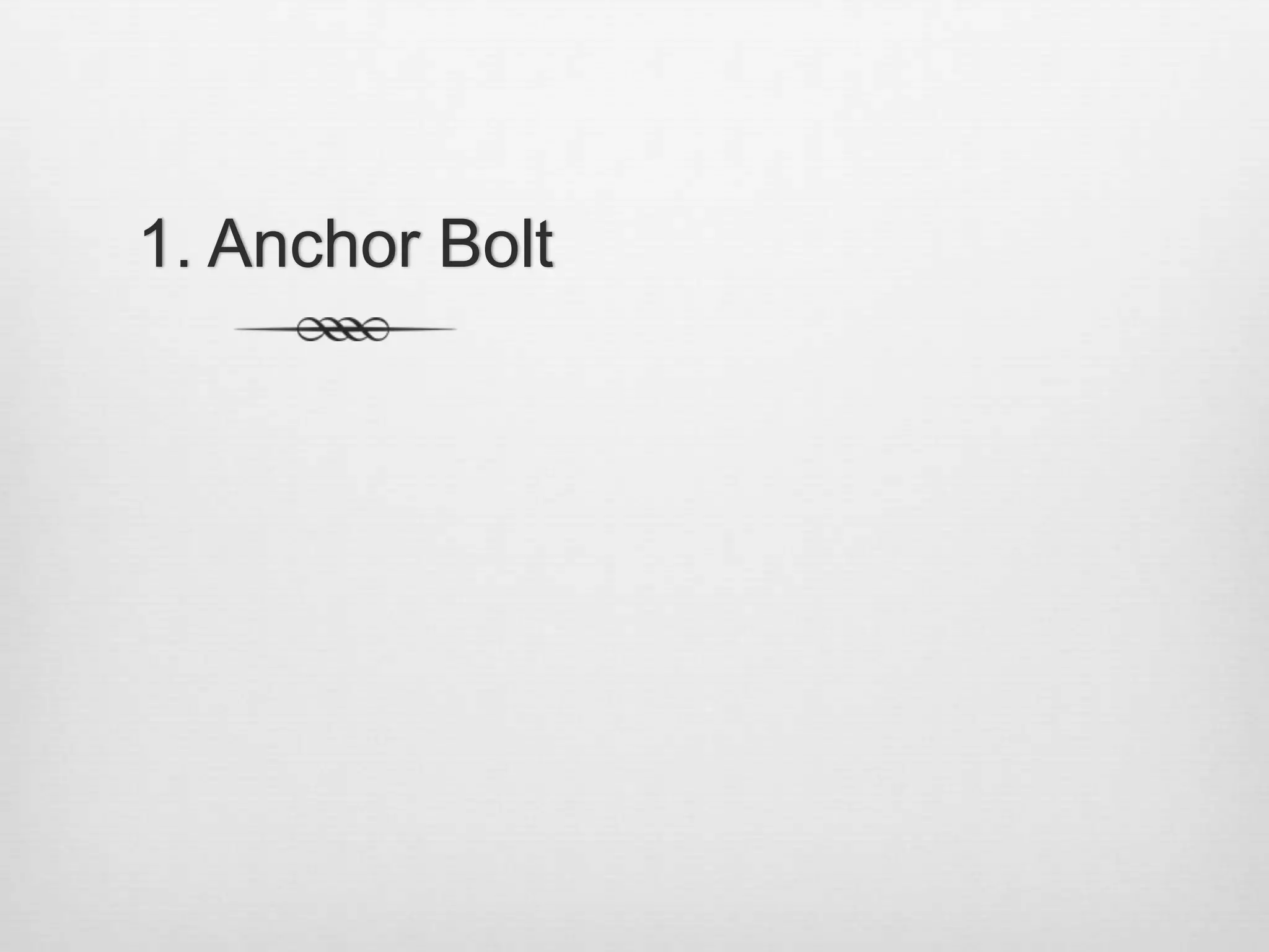 1. Anchor Bolt