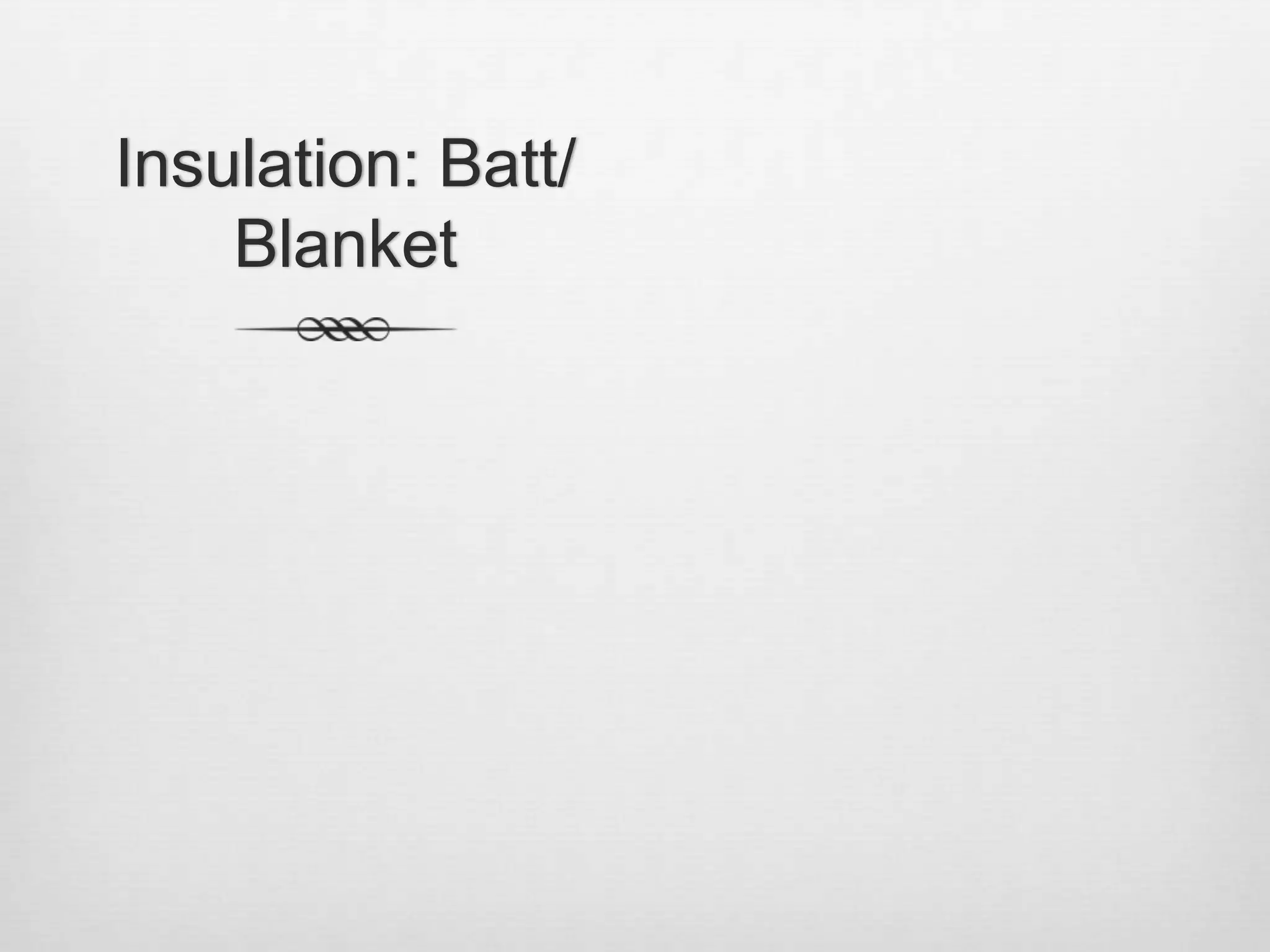 Insulation: Batt/ Blanket