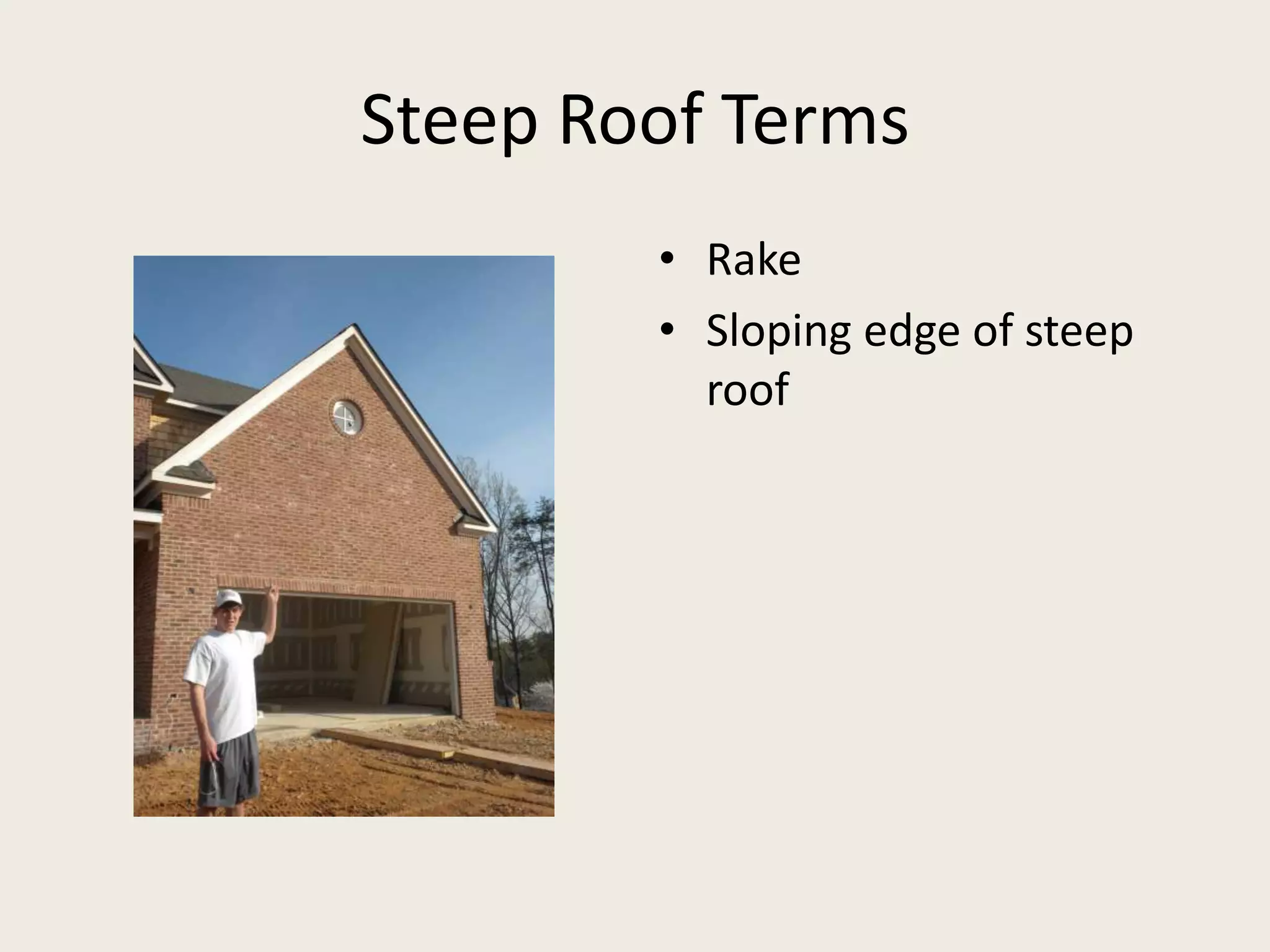 Steep Roof TermsRakeSloping edge of steep roof