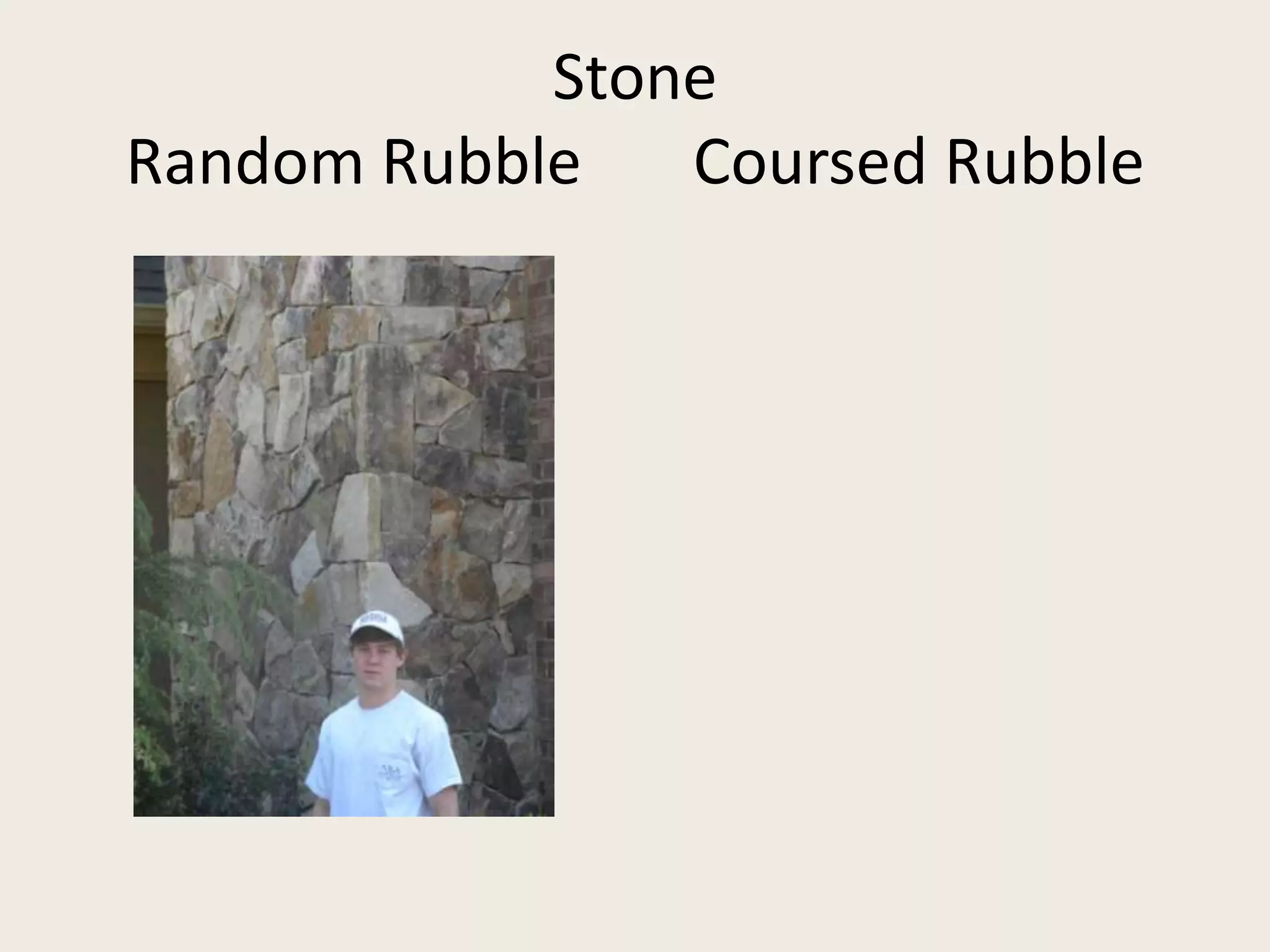 StoneRandom Rubble       Coursed Rubble