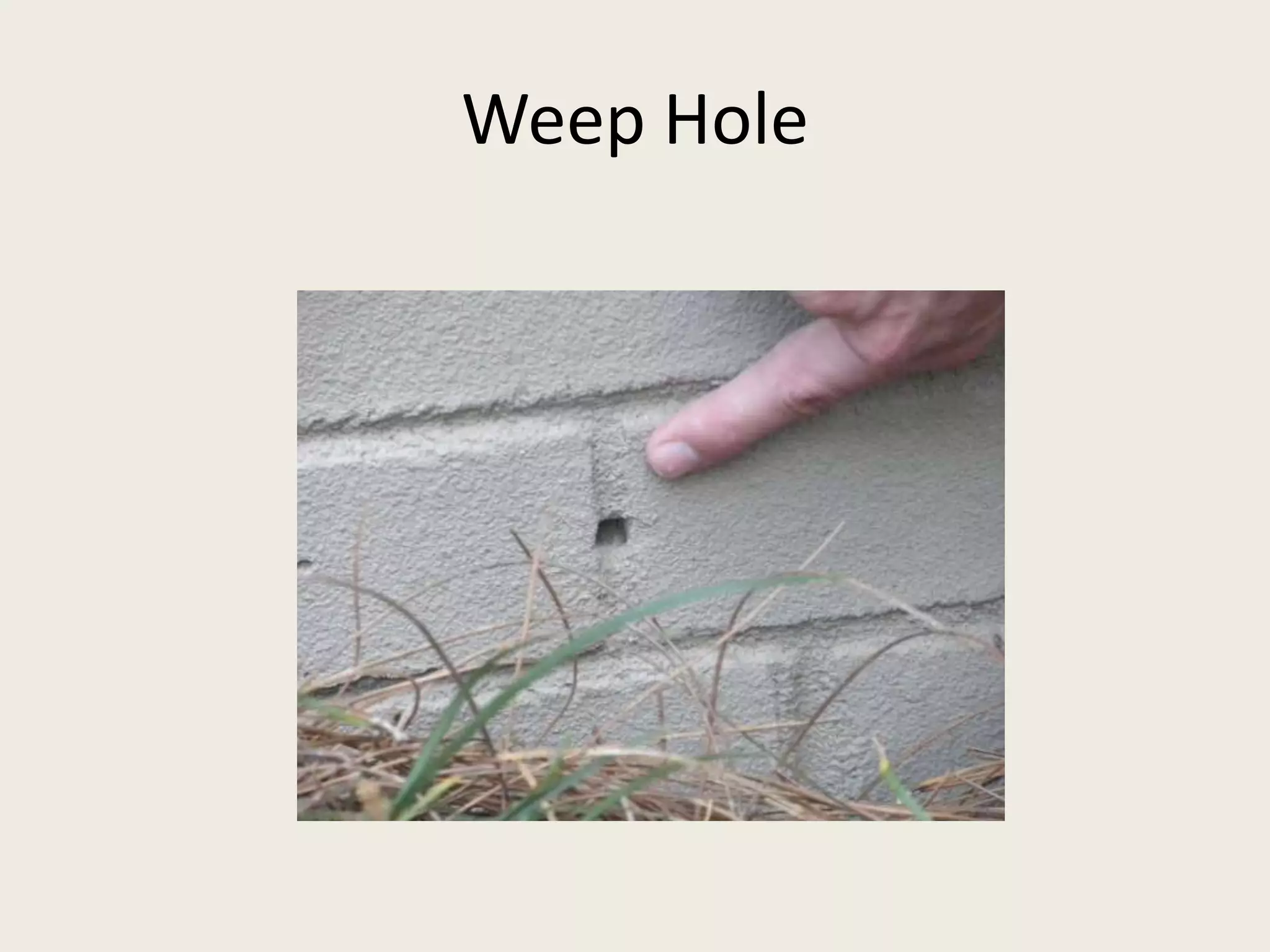 Weep Hole